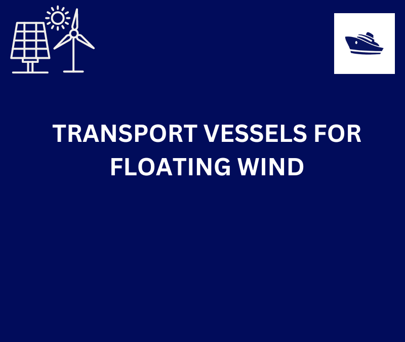 TRANSPORT VESSELS FOR FLOATING WIND 