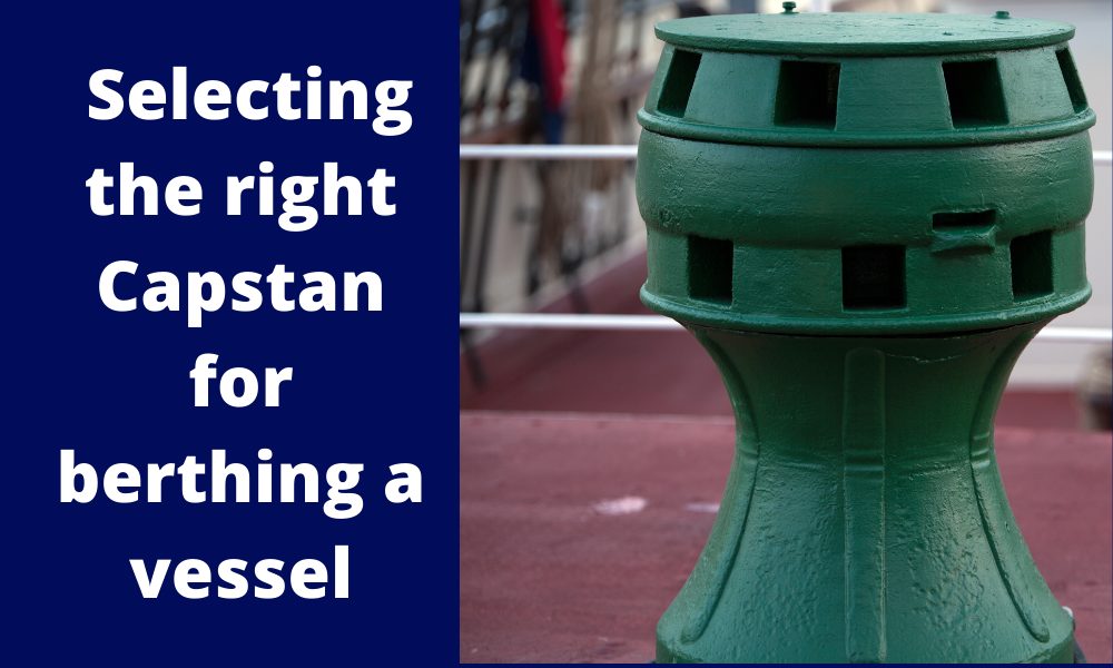 Selecting the right Capstan for berthing a vessel