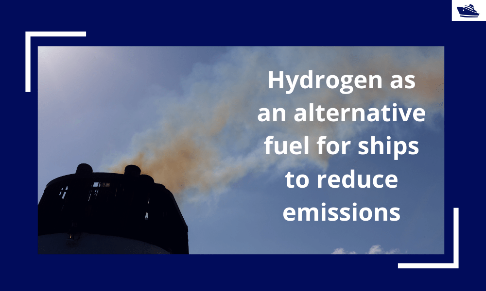 Hydrogen as an alternative fuel for ships to reduce emissions