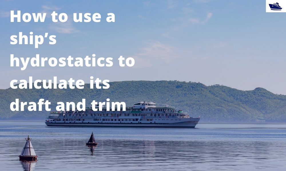 How to use a ship’s hydrostatics to calculate its draft and trim