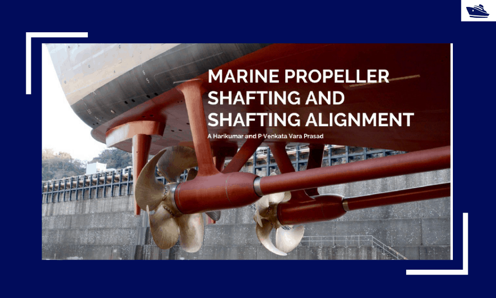 Marine Propeller Shafting and Shafting Alignment – Part 1