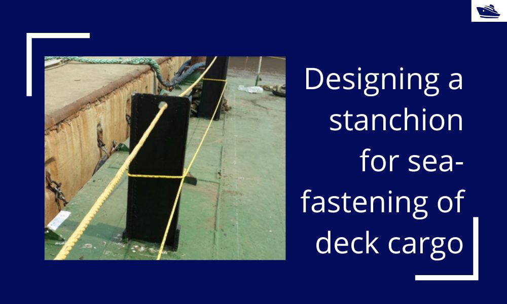 Designing a stanchion/stopper for sea-fastening of deck cargo