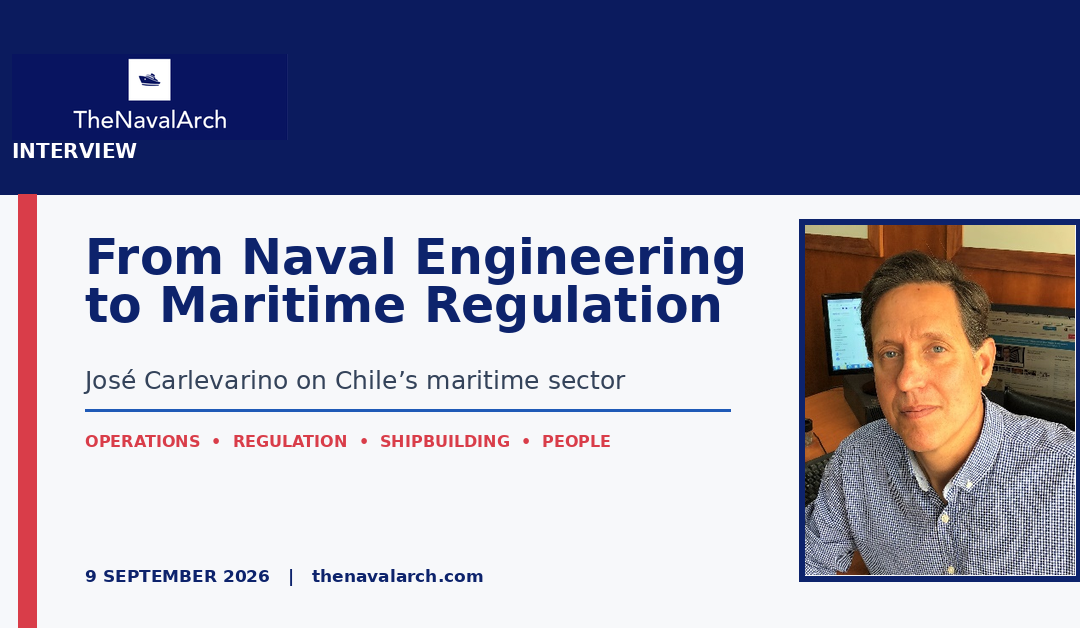 From Naval Engineering to Maritime Regulation: José Carlevarino on Chile’s Maritime Sector